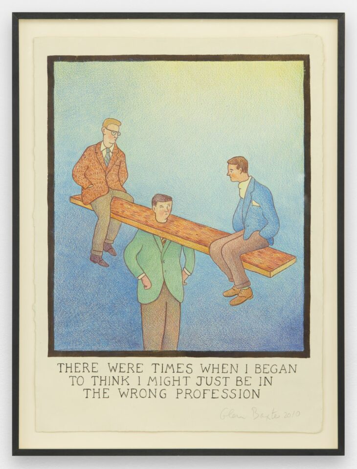 Glen Baxter, There were times when i began to think I might just be in the wrong profression, 2010. Courtesy Semiose